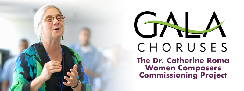 Card with text: GALA Choruses, the Dr. Catherine Roma Women Composers Commissioning Project