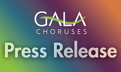 GALA Choruses Press Release