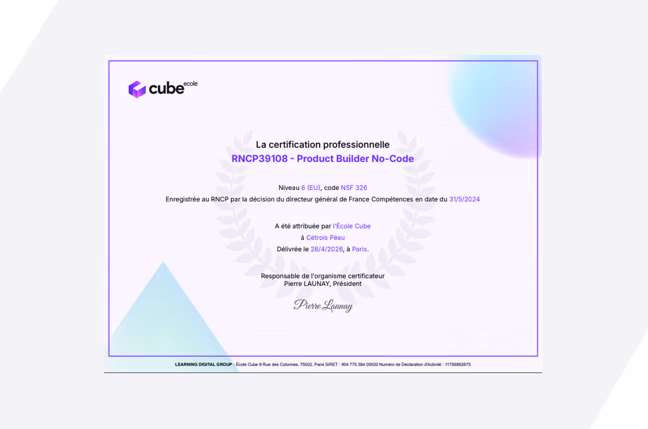 Certificat professionnel RNCP39108 Product Builder No-Code délivré par École Cube à Cétrios Péau en 2026 à Paris.
