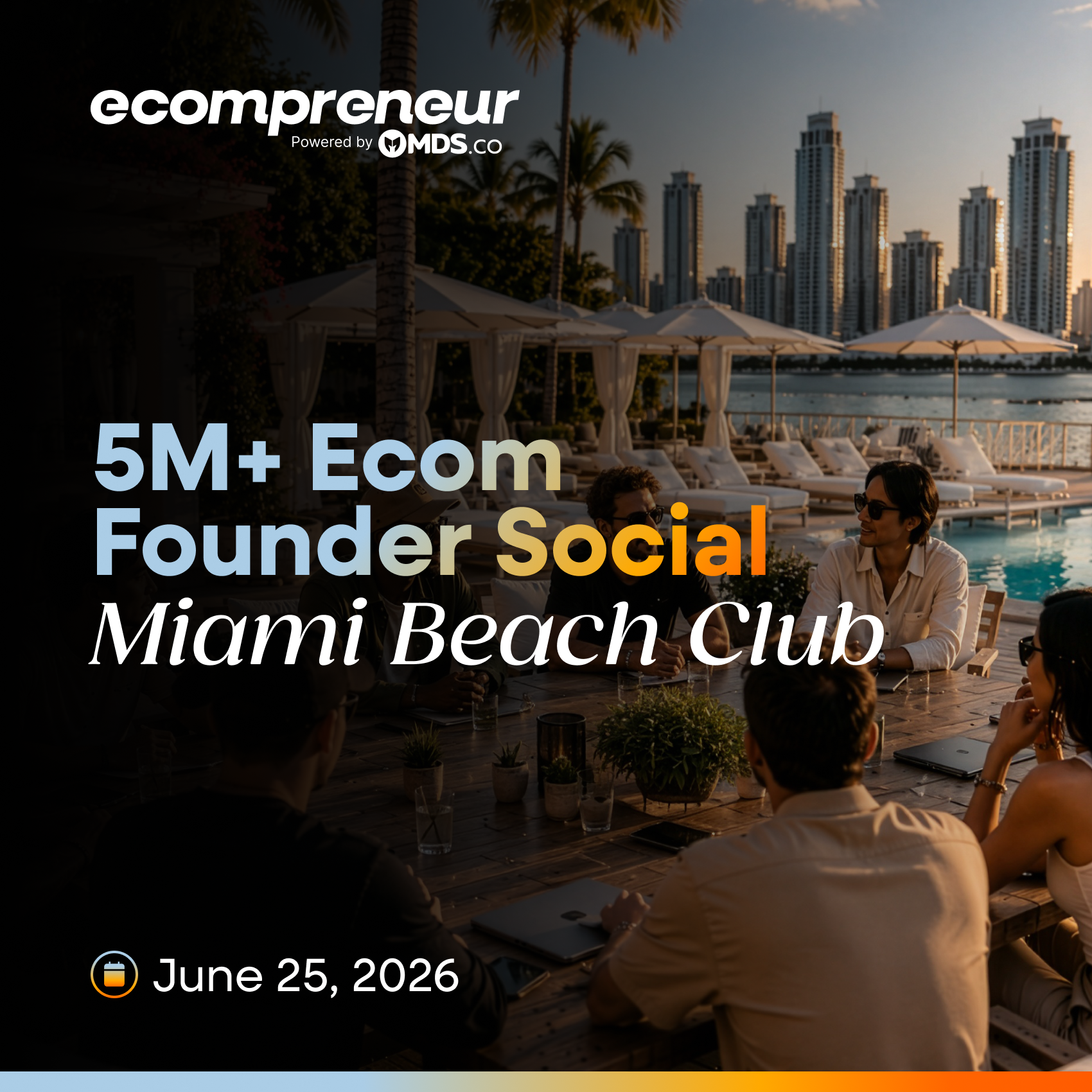 Miami Beach Club 5M+ Ecom Founder Social June 2026
