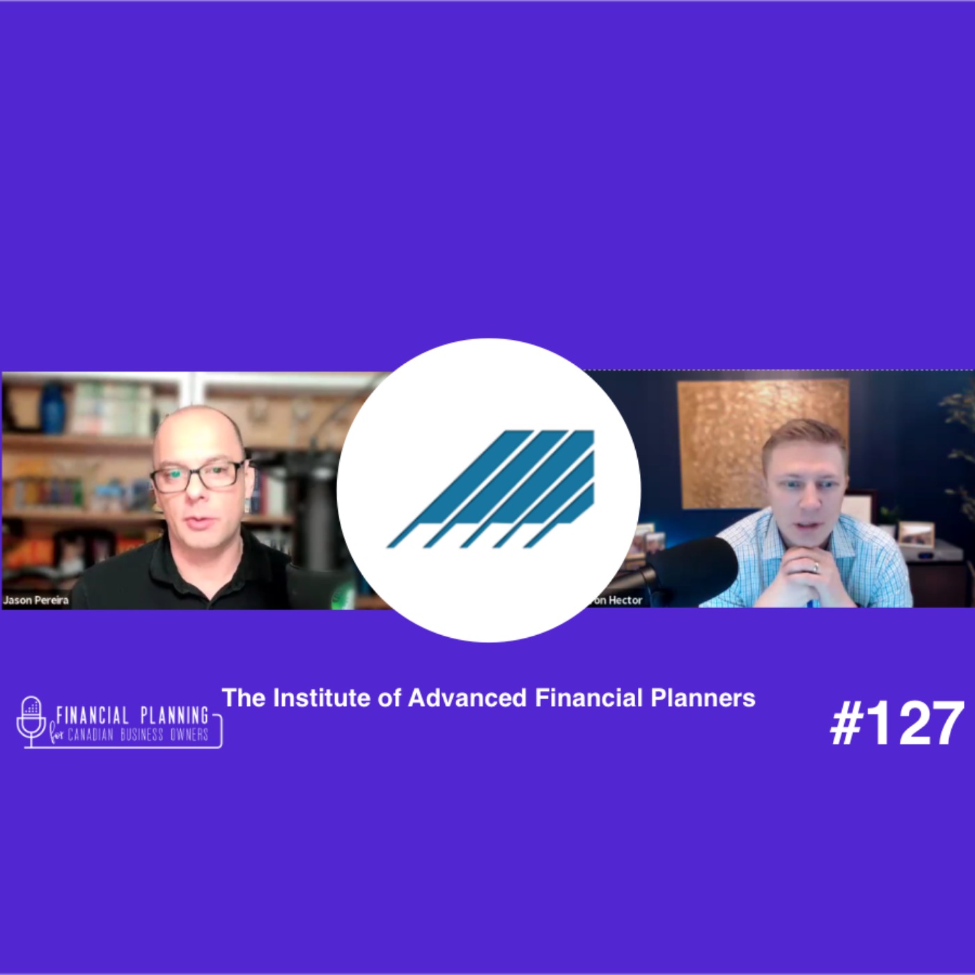 The Institute of Advanced Financial Planners with Aaron Hector | E127
