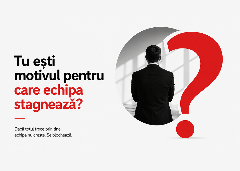 Tu eşti motivul pentru care echipa stagneza?