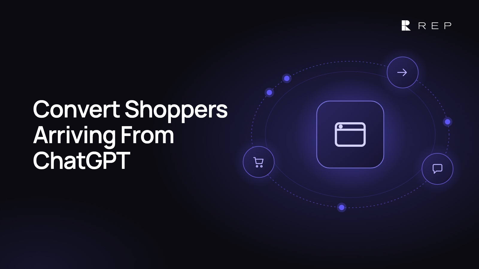 Glowing product page window with an arrow arriving, orbited by a chat bubble and a cart, with the headline Convert Shoppers Arriving From ChatGPT