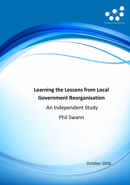 Shared Intelligence: Learning the Lessons from Local Government Reorganisation