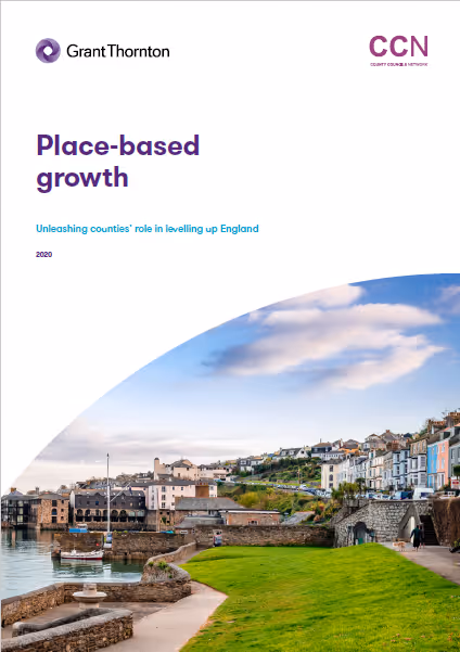 Grant Thornton: Place-Based Growth - The Role of Counties in 'Levelling-Up' England