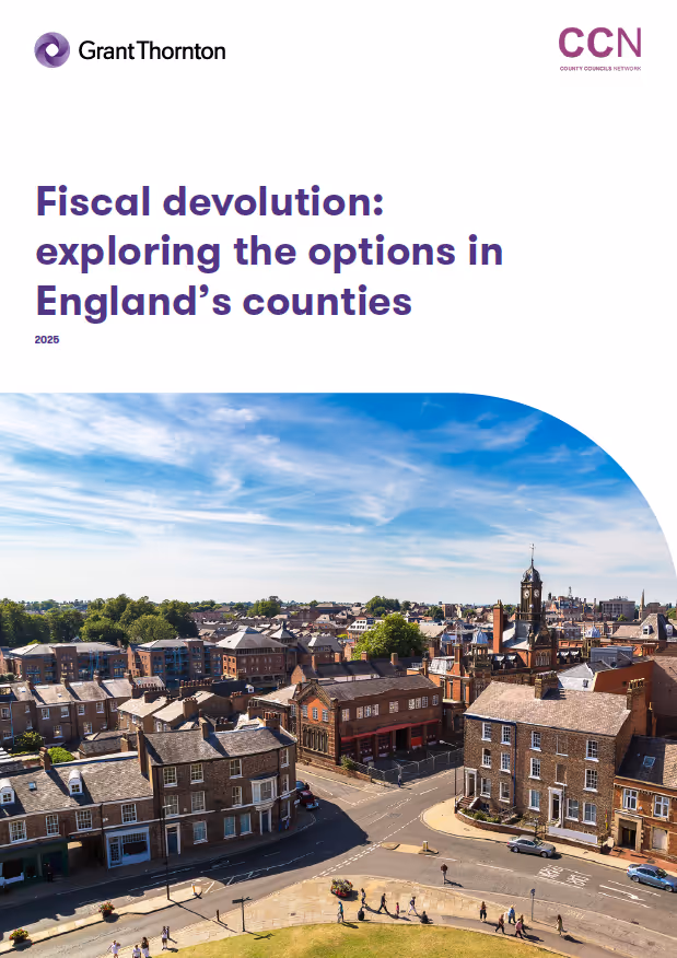 Grant Thornton: Fiscal Devolution - exploring the options in England's counties