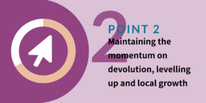 Point 2: Arrow icon with text about maintaining momentum on devolution and local growth