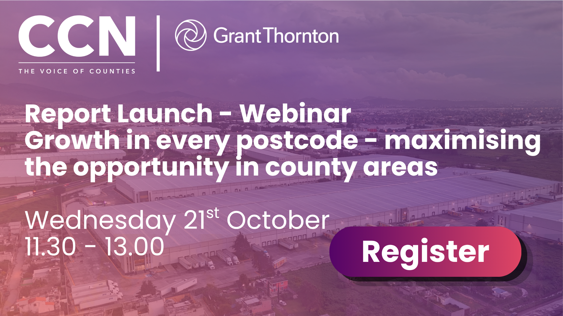 Report Launch – ‘Growth in every postcode - maximising the opportunity in county areas’
