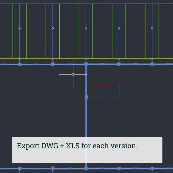 Export DWG + XLS for each version.