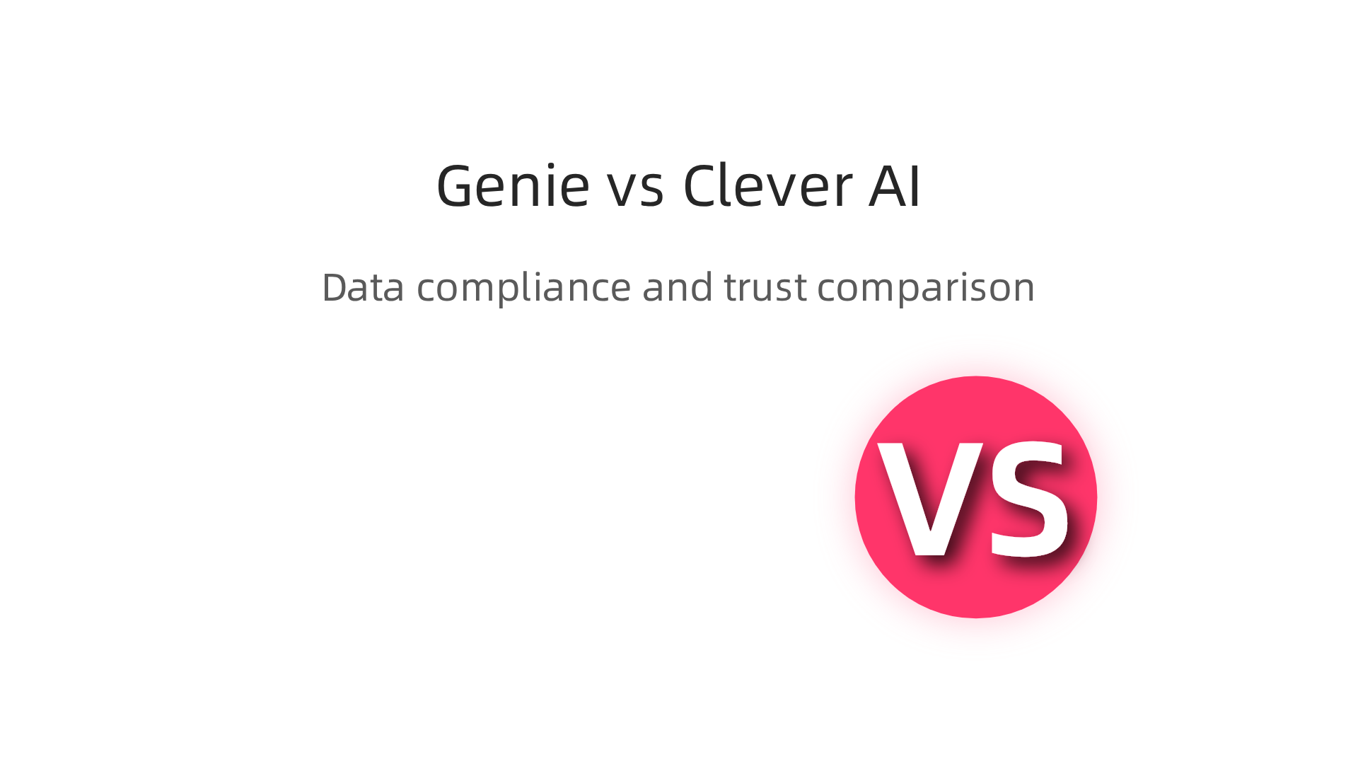 A comparison highlighting the distinct approaches of Genie AI and Clever AI to data sourcing, compliance, and trust.