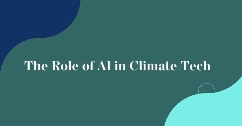 The Role of AI in Climate Tech