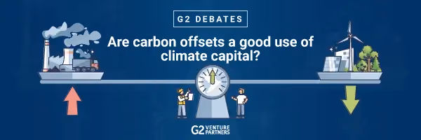 G2 Debate Series: Are Carbon Offsets a Good Use of Climate Capital?