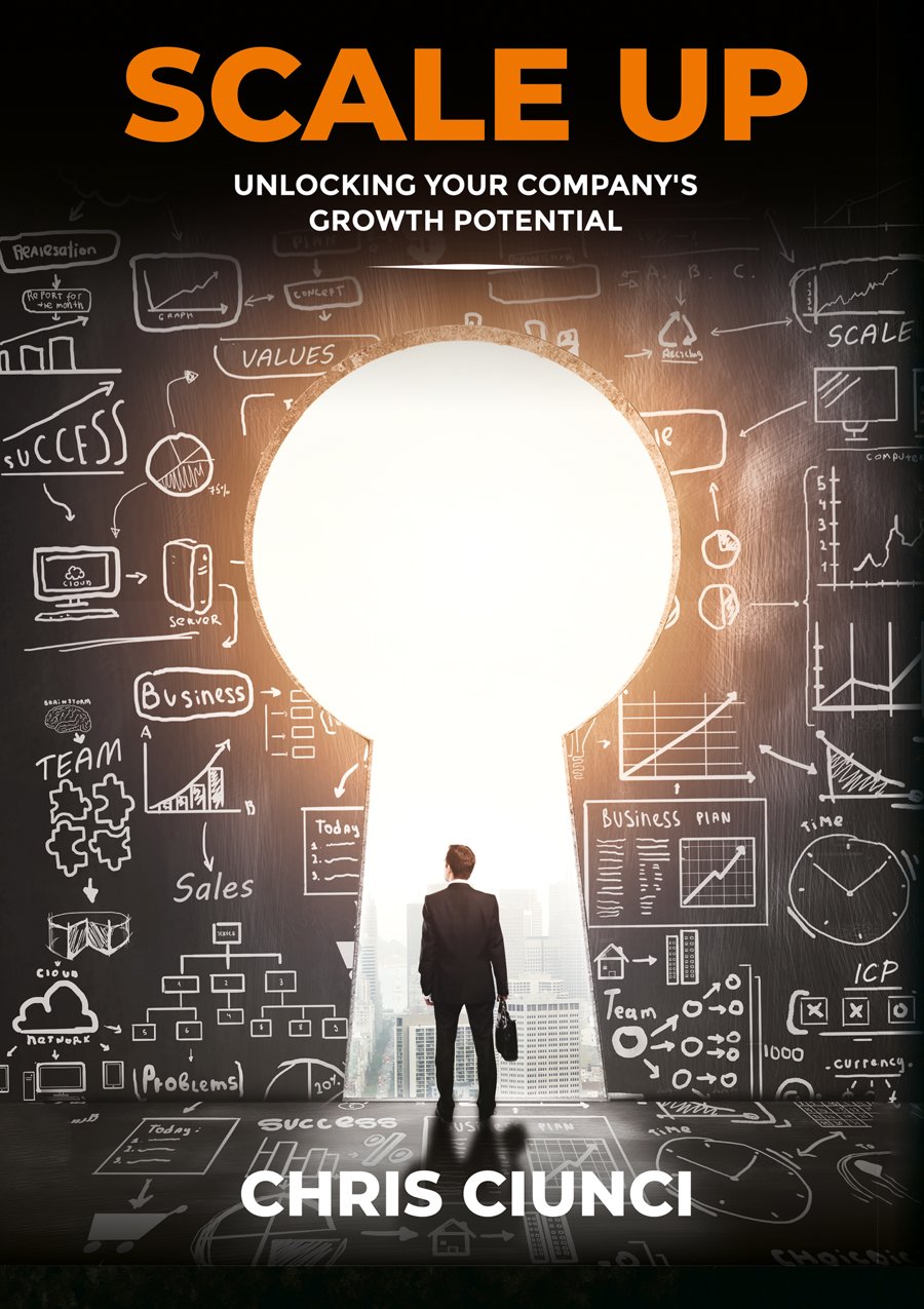 SCALE UP: Unlocking Your Company’s Growth Potential, by Chris Ciunci