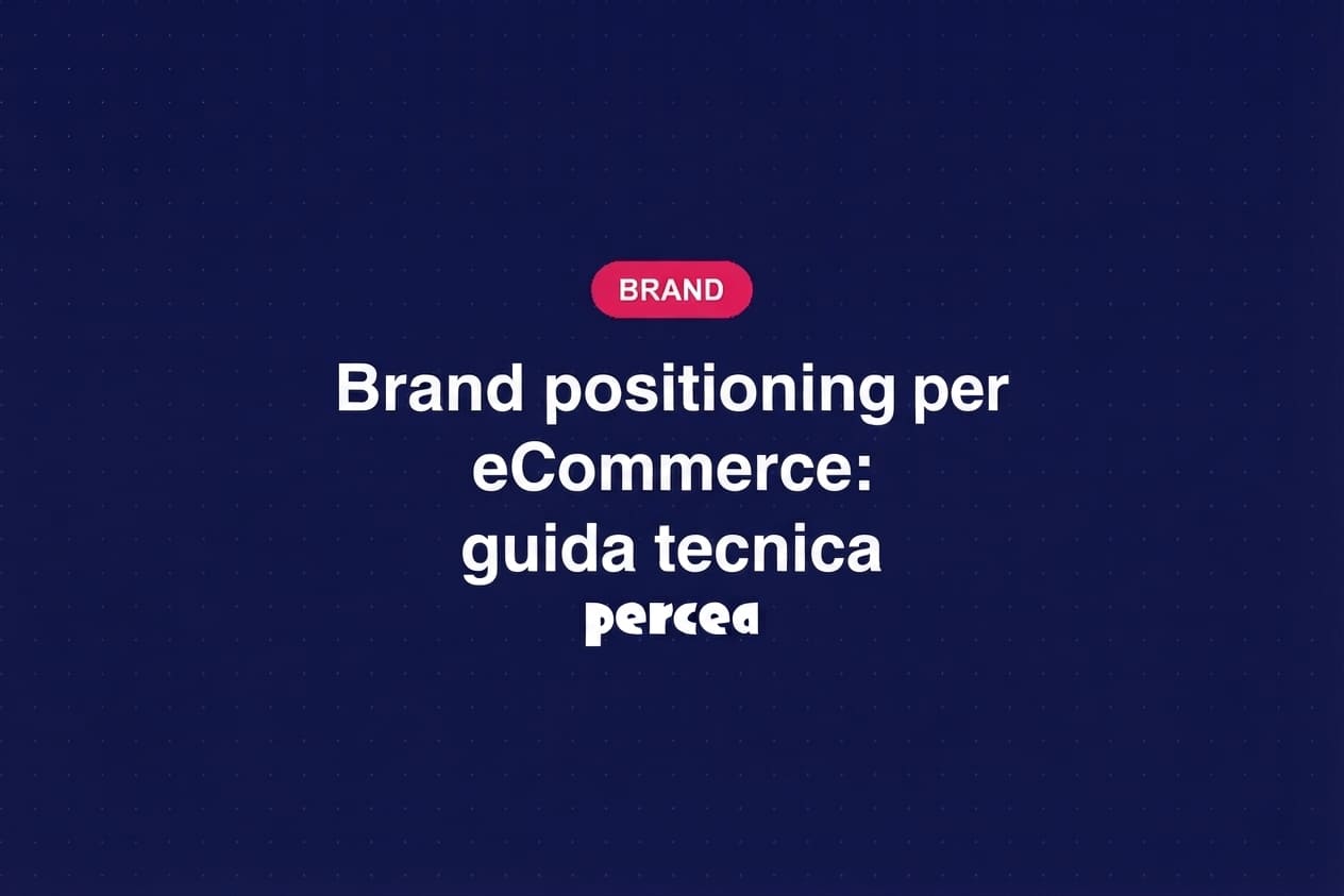 Brand positioning per eCommerce: guida tecnica