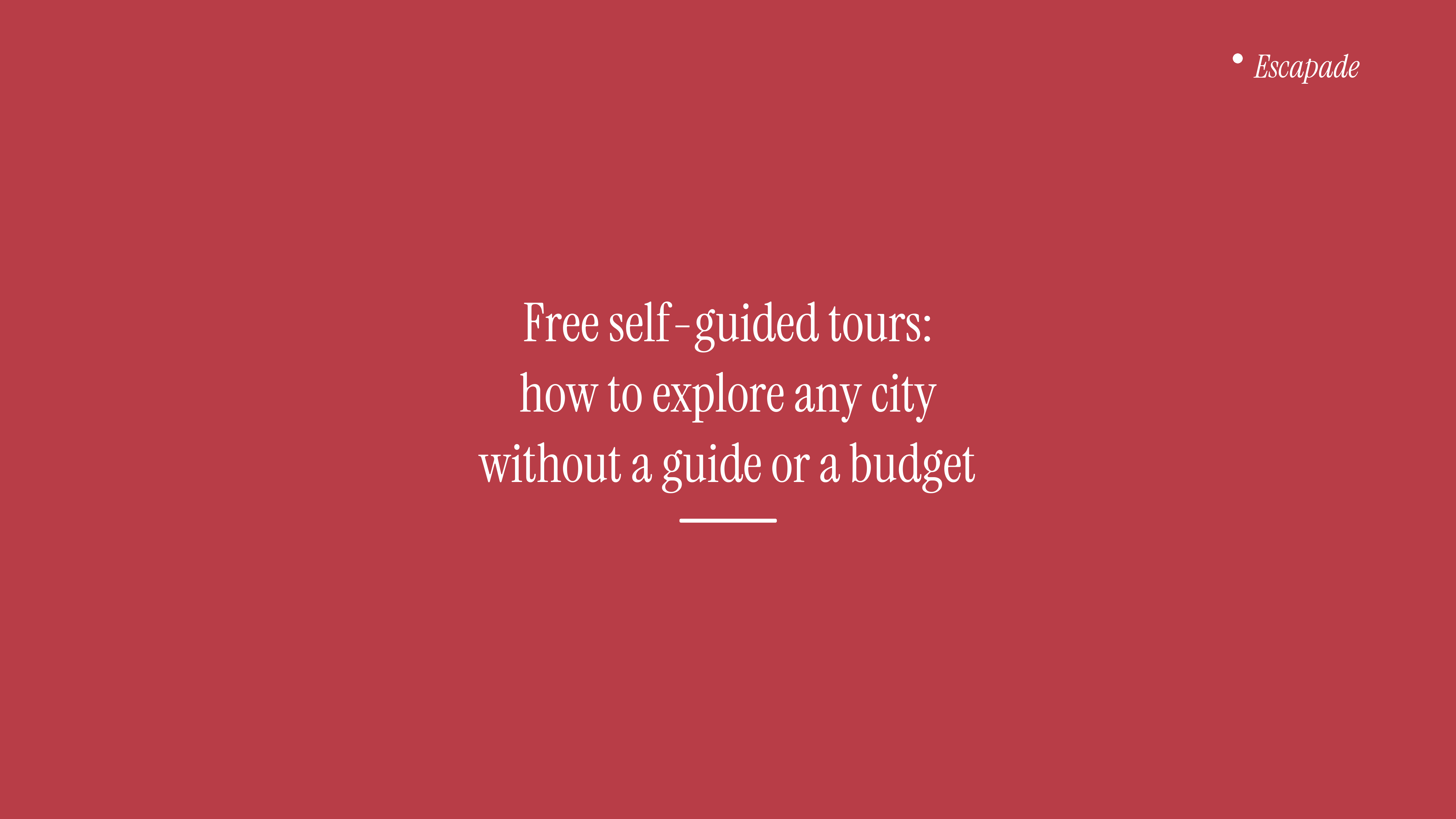 Free self-guided tours: how to explore any city without a guide or a budget — article cover by Escapade.