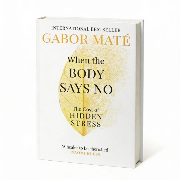 When the Body Says No byGabor Mate