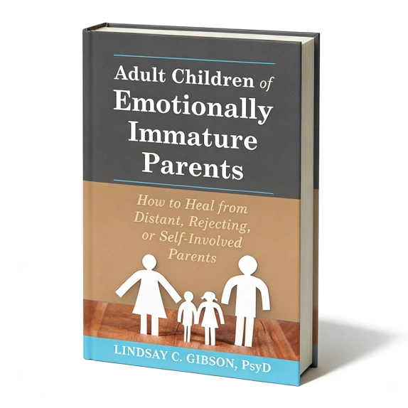 Adult Children of Emotionally Immature Parents by Lindsay Gibson