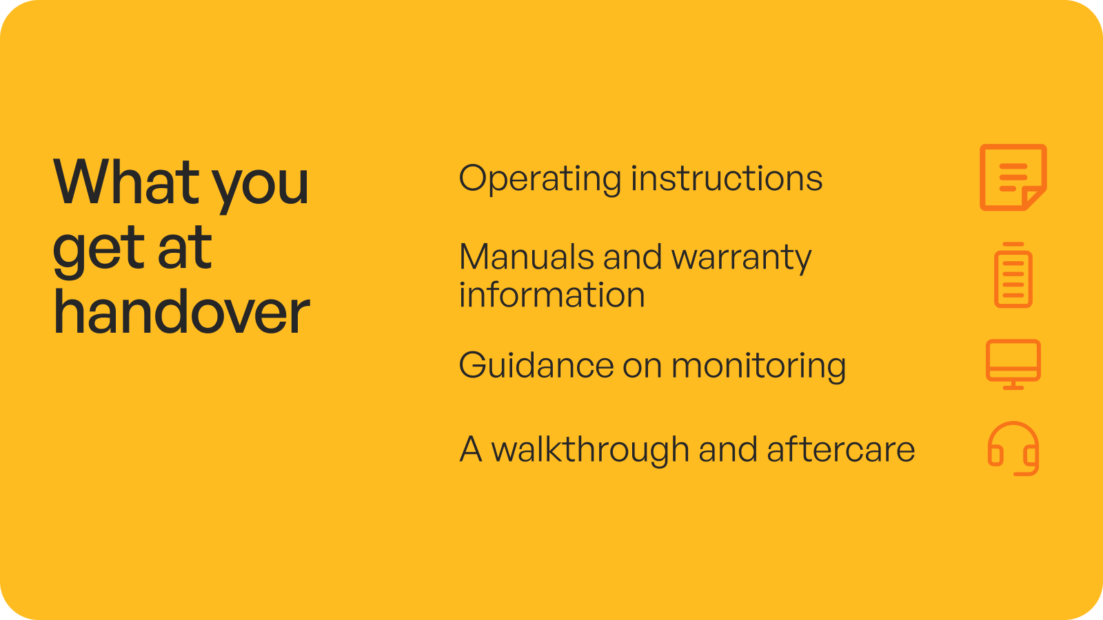 What you get at handover: operating instructions, manuals and warranty information, guidance on monitoring, and a walkthrough and aftercare.