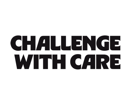 "CHALLENGE WITH CARE" in bold black uppercase letters on a transparent background.