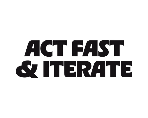 Black bold text saying ACT FAST & ITERATE on a transparent background.
