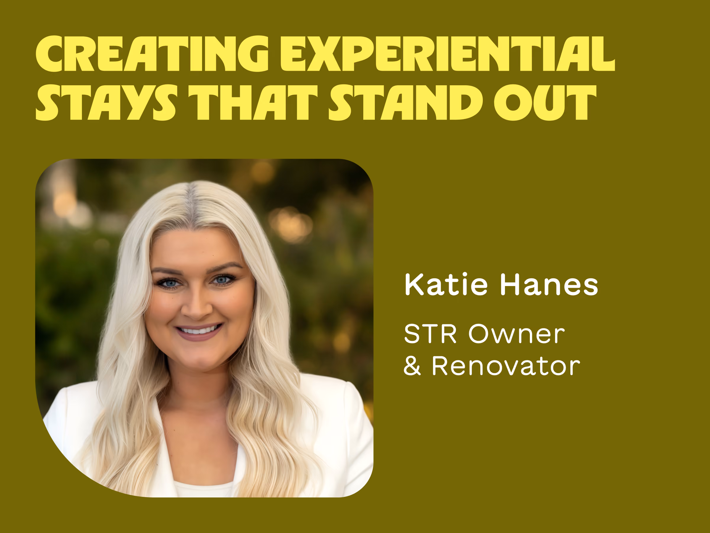 Portrait of blonde woman Katie Hanes, STR owner and renovator, with text about experiential stays.
