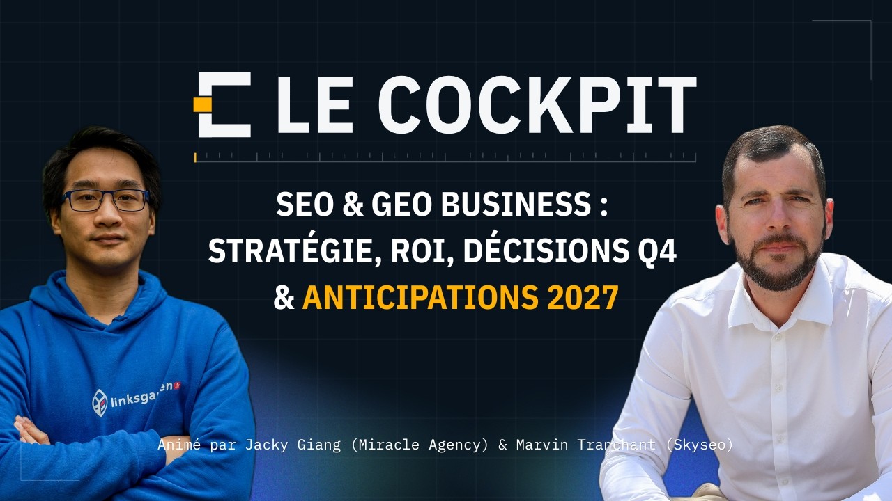 Le Cockpit épisode 1 avec Jacky Giang et Marvin Tranchant : SEO et GEO business, décisions Q4 et anticipations 2027