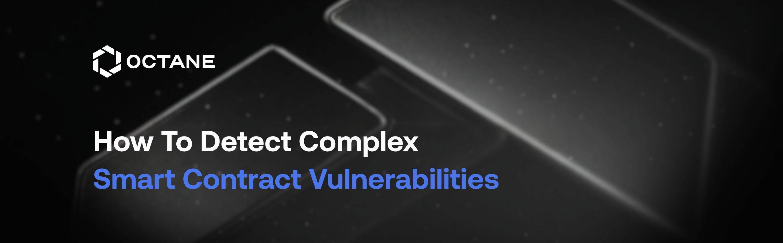How To Detect Complex Smart Contract Vulnerabilities
