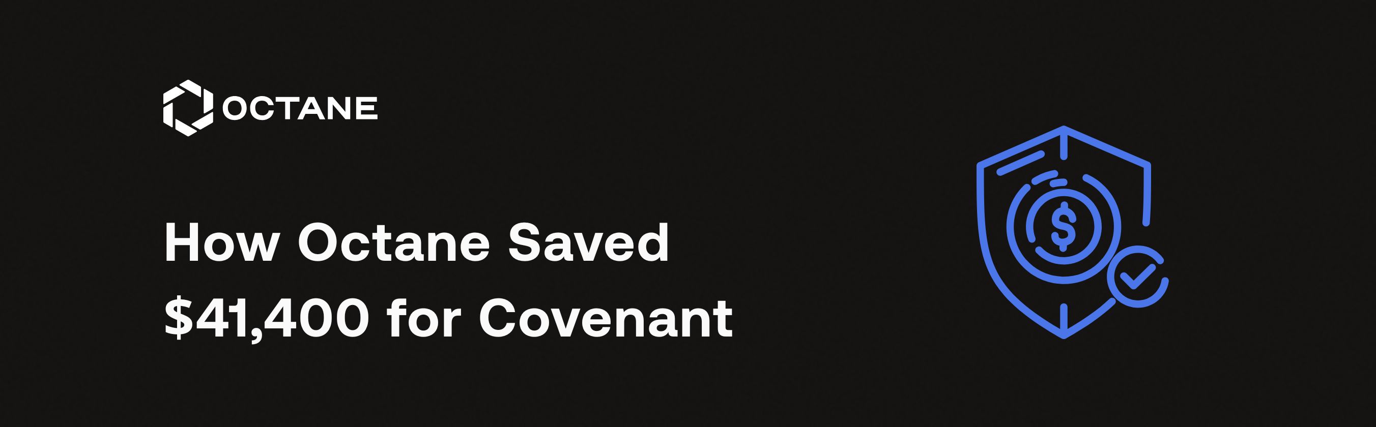 How Octane Saved $41,400 for Covenant