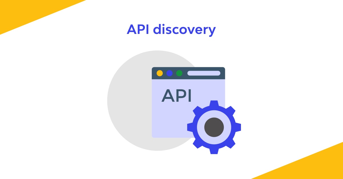 What is API Discovery? - All you need to know about it 