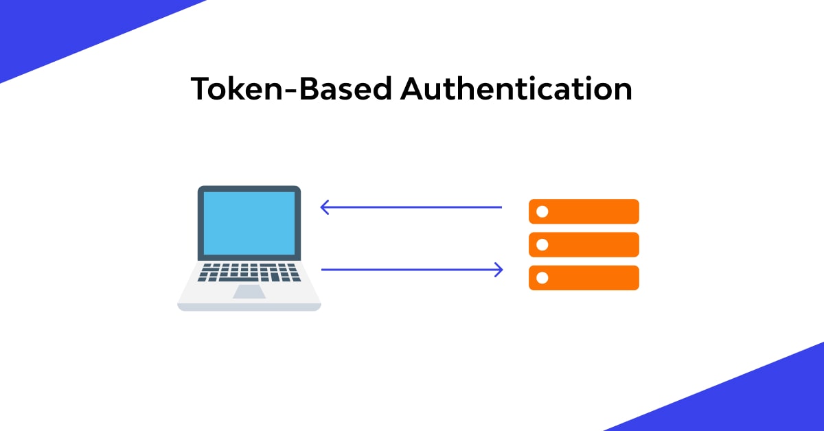What is Token-Based Authentication? Types, Pros and Cons