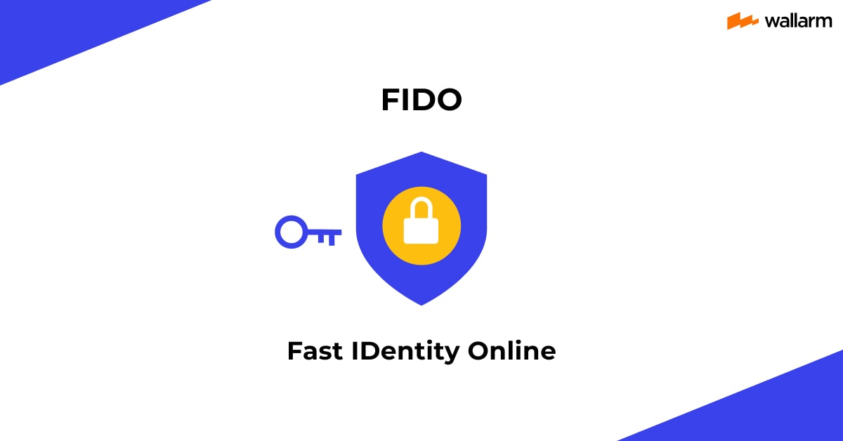 What is FIDO (Fast Identity Online)? Meaning from Wallarm
