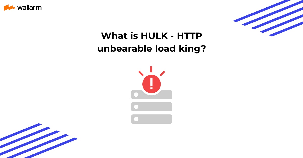 What is HULK - HTTP Unbearable Load King? ⚠️ Wallarm