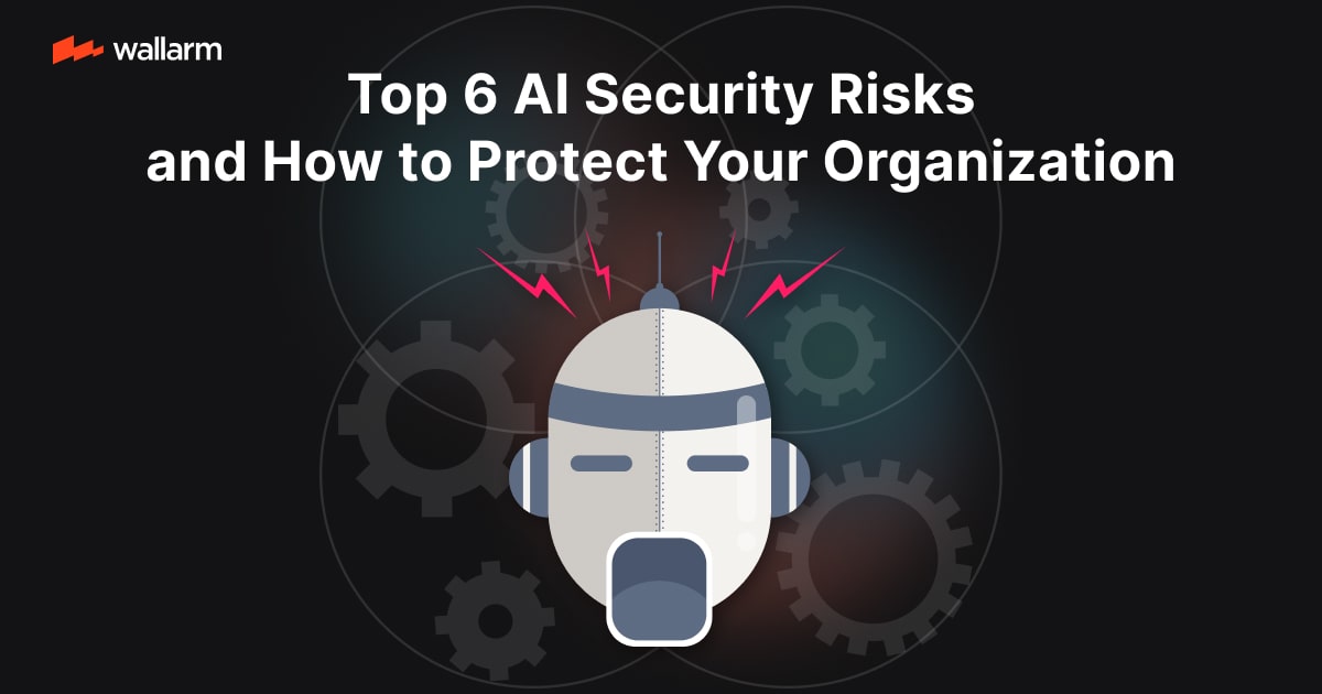 Top 6 AI Security Risks and How to Protect Your Organization