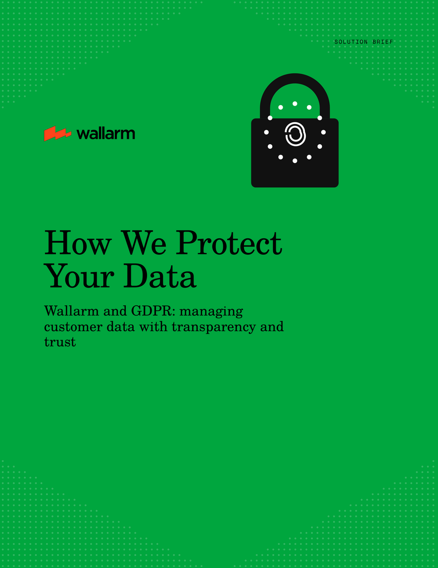 Wallarm’s GDPR Compliant Approach to Customer Data Protection