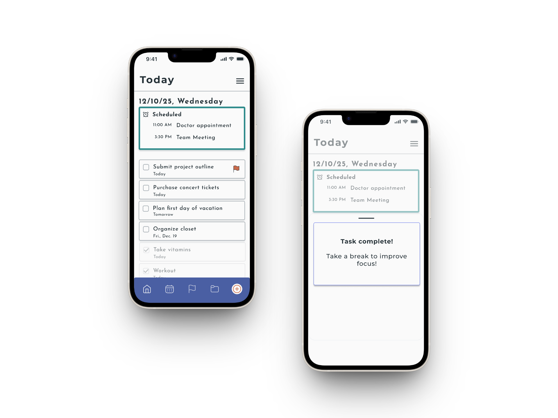 Two phone screens displaying a to-do list app. The left screen shows scheduled appointments and a list of tasks. The right screen shows a completed task notification, reminding the user to take a break.