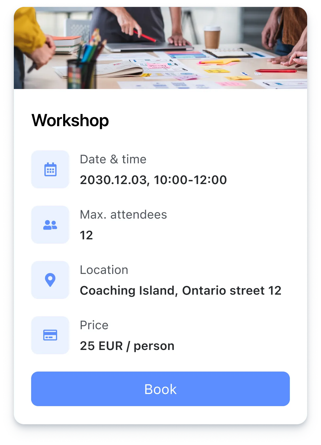 Workshop details: Dec 3, 2030, 10-12, max 12 attendees, Coaching Island Ontario street 12, 25 EUR per person
