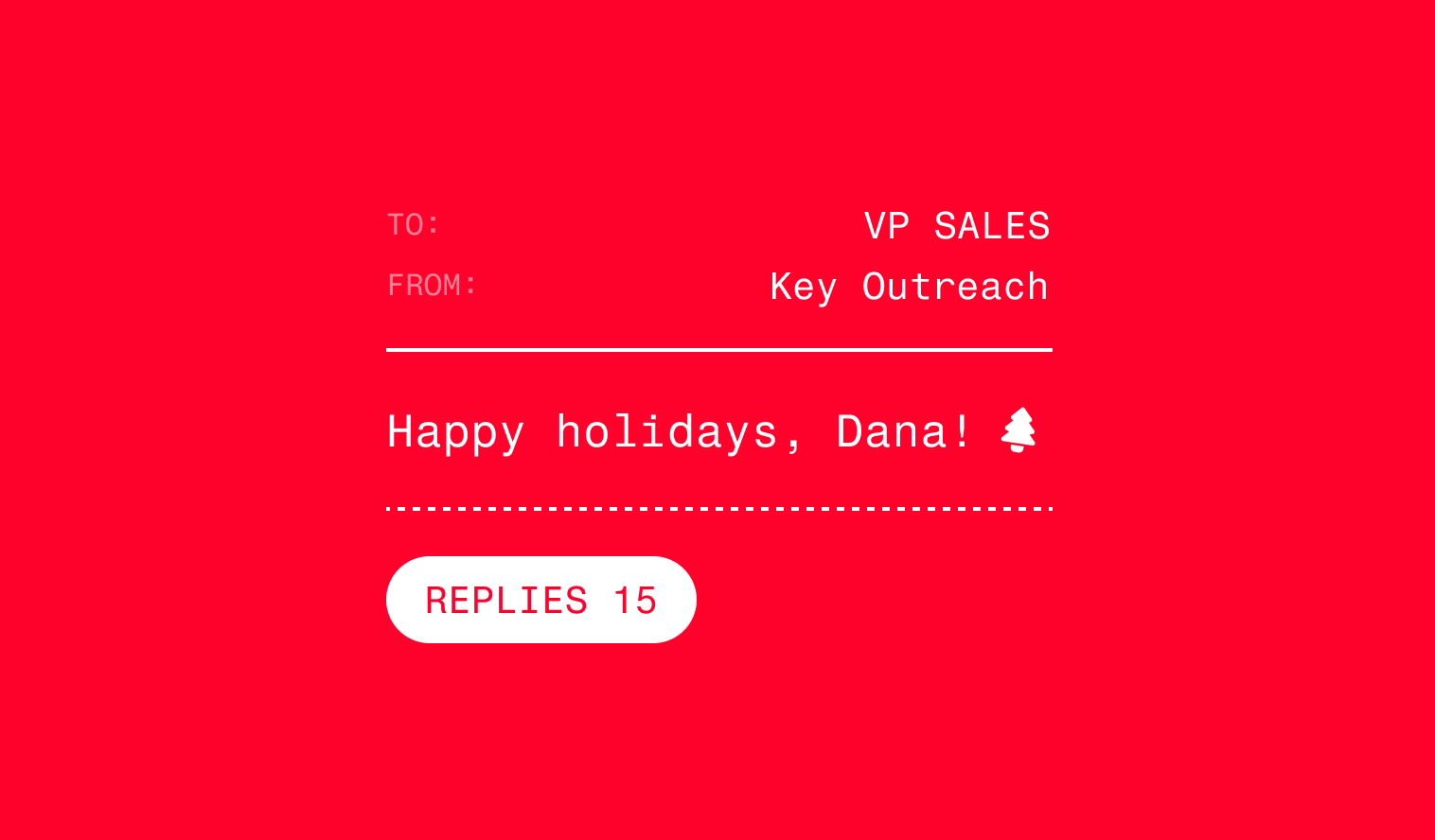 B2B Christmas card message on a bright red background, addressed to “VP SALES” from “Key Outreach,” reading “Happy holidays, Dana!” beside a white Christmas tree icon, with a rounded badge below labeled “REPLIES 15.”