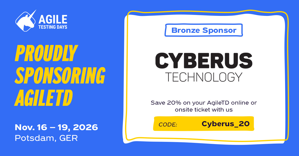 "Sponsorship graphic: Cyberus Technology is a Bronze Sponsor of Agile Testing Days, Nov. 16–19, 2026 in Potsdam, Germany. Save 20% on tickets with code Cyberus_20."