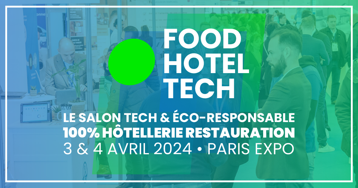 Food Hôtel Tech : l’événement incontournable de l’hôtellerie-restauration 