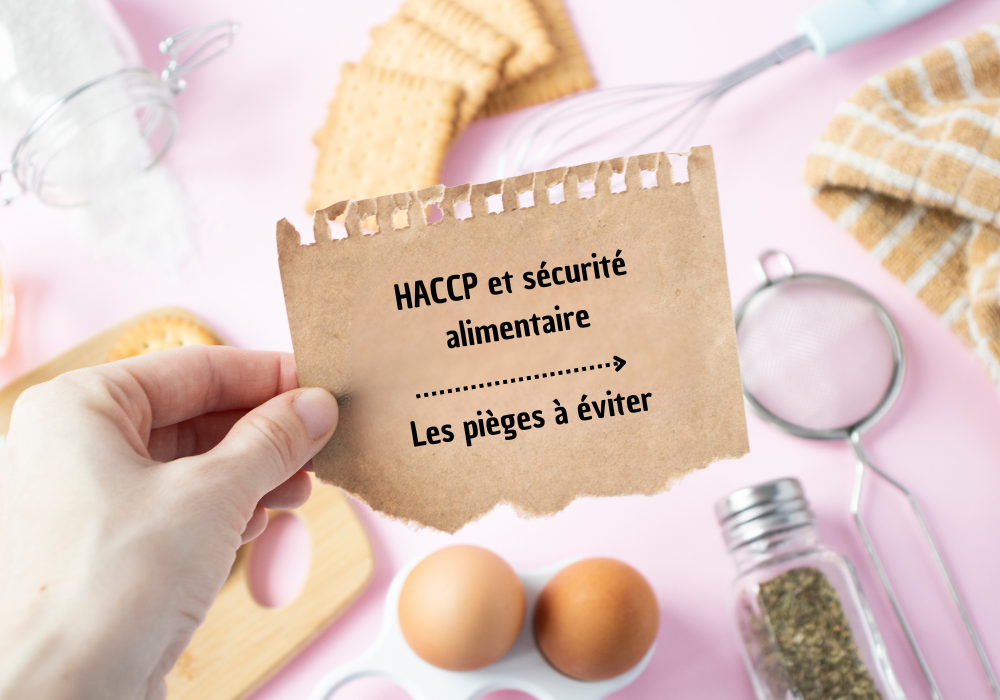 HACCP et sécurité alimentaire : évitez les pièges courants et restez conforme aux normes