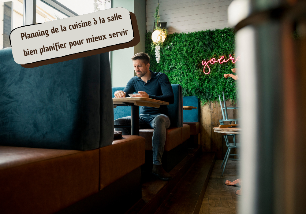 Planning de la cuisine à la salle : bien planifier pour mieux servir