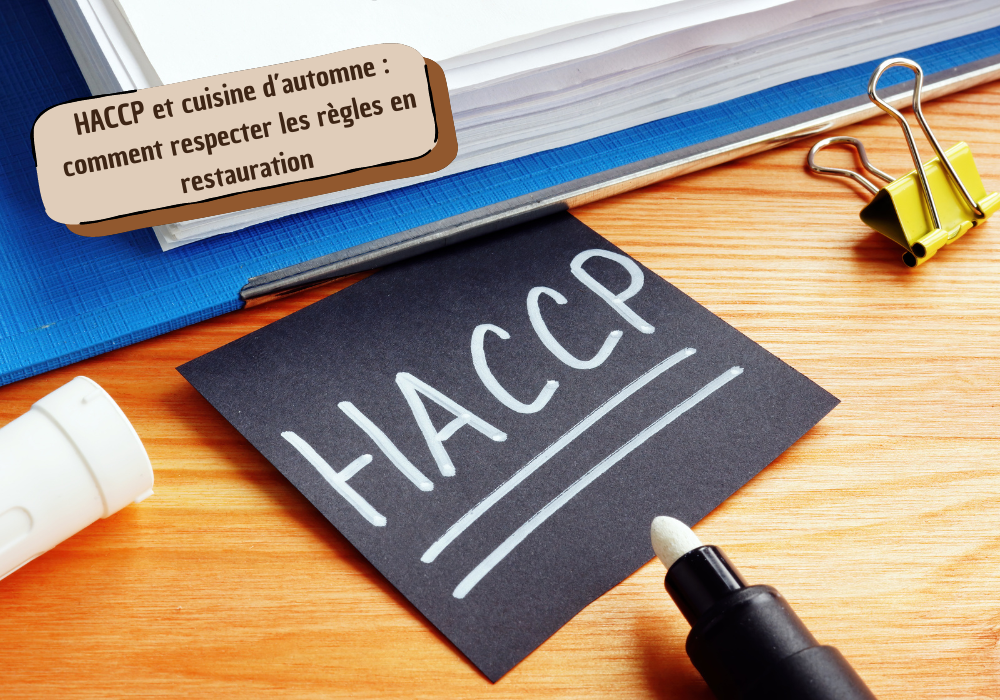 HACCP et cuisine d’automne : comment respecter les règles en restauration