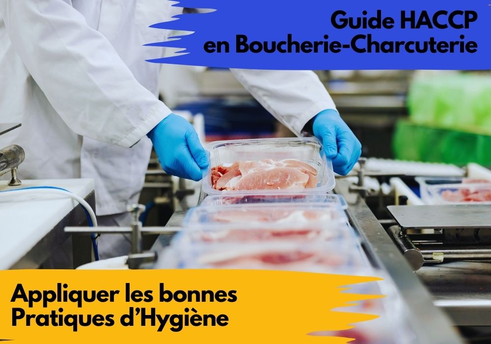 Guide HACCP en Boucherie-Charcuterie : appliquer les bonnes pratiques d’hygiène