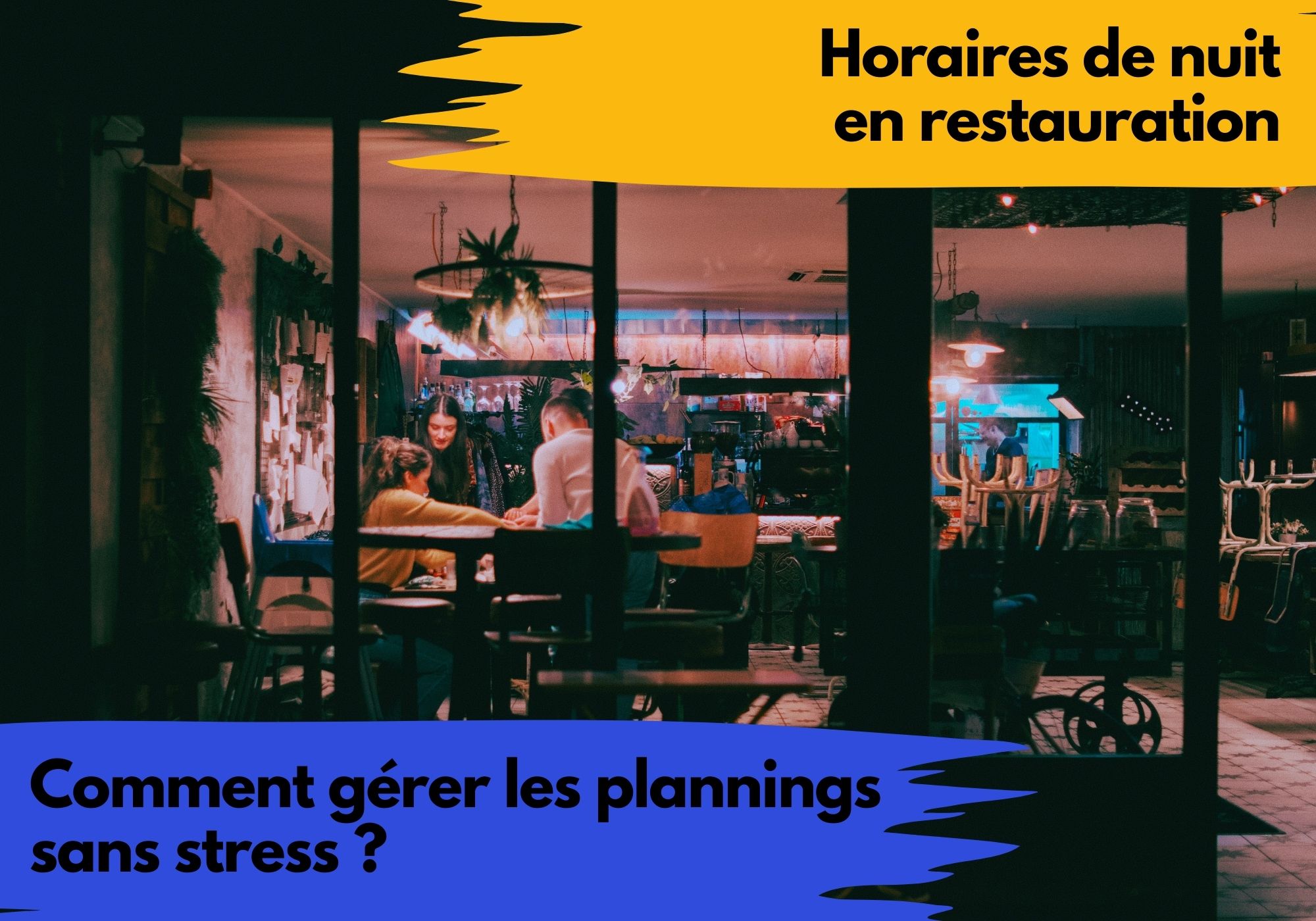 Horaires de nuit en restauration : comment gérer les plannings sans stress ?
