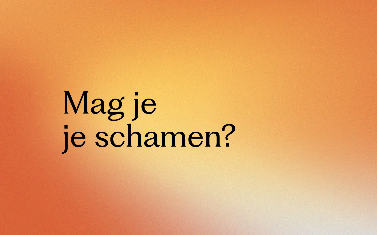 Mag je je schamen?