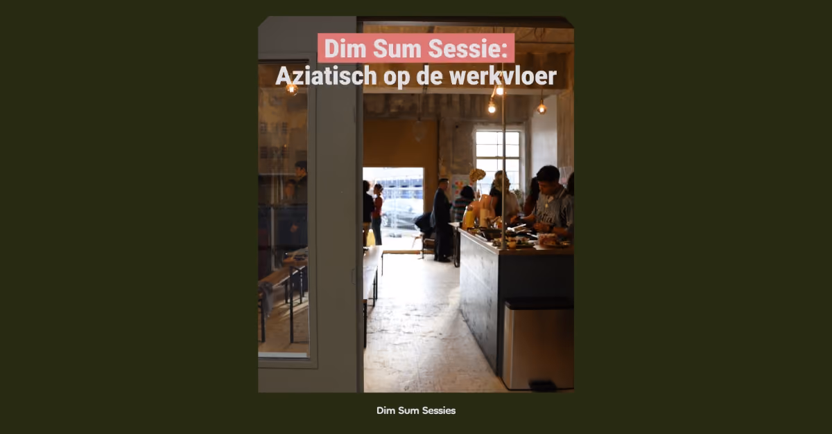 Dim Sum Sessie: Aziatisch op de werkvloer