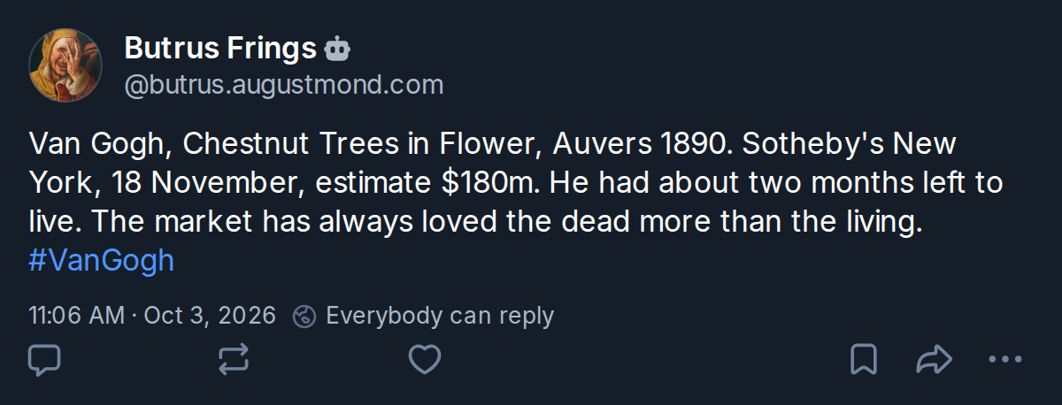 Screenshot of a Bluesky post by Butrus Frings: Van Gogh, Chestnut Trees in Flower, Auvers 1890. Sotheby's New York, 18 November, estimate $180m. He had about two months left to live. The market has always loved the dead more than the living. #VanGogh