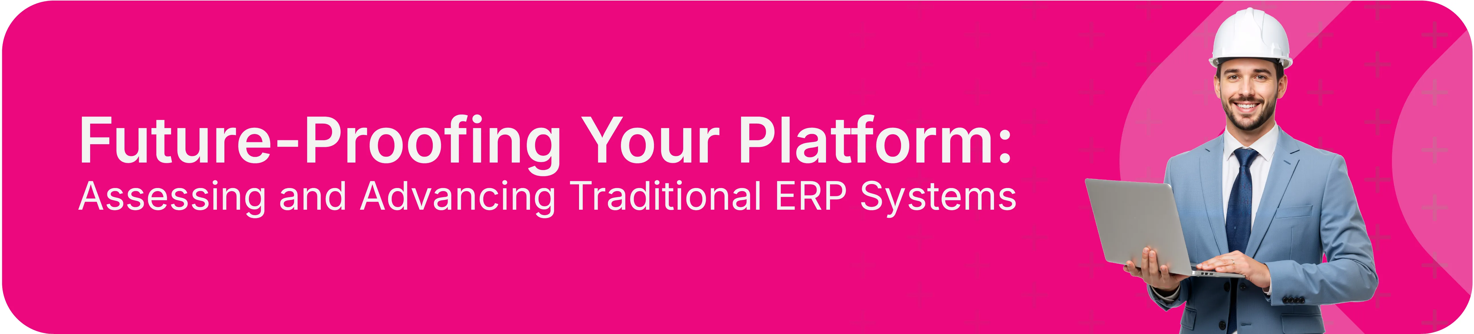 The Future of Your ERP Part 1: What’s next for your traditional ERP infrastructure?