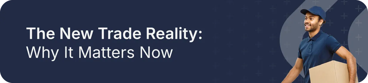Banner with title: The New Trade Reality Why It Matters Now