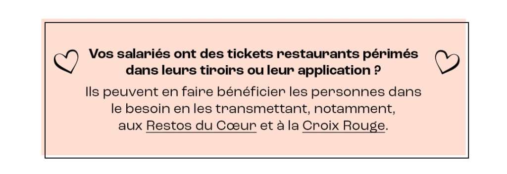 Un ticket restaurant périmé ? Ne vous laissez pas impressionner par sa date de validité...Faites-en dons aux Restos du Coeur et à la Croix Rouge !
